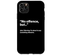 British Translation: "No Offence, But.." Custodia per iPhone 11 Pro Max