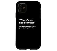 British Translation: "There's No Need For That" Custodia per iPhone 11
