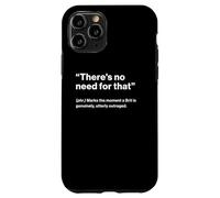 British Translation: "There's No Need For That" Custodia per iPhone 11 Pro