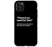 British Translation: "There's No Need For That" Custodia per iPhone 11 Pro Max