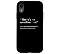 British Translation: "There's No Need For That" Custodia per iPhone XR