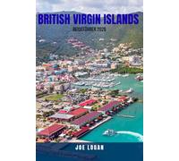 BRITISH VIRGIN ISLANDS REISEFÜHRER 2026: Entdecken Sie die Britischen Jungferninseln mit kleinem Budget - erschwingliches Inselhüpfen, versteckte ... bis 14-tägige Reiseroute, um eine Karibikreis