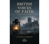 British Voices of Faith: Conscience, Reason, and Christian Hope
