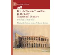 British Women Travellers in the Long Nineteenth Century: With Italy As Their Muse