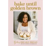 Britney Brown-Chamberlain Bake Until Golden Brown (Copertina rigida)