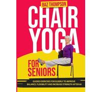 Britney Lynch Baz Thompson Chair Yoga for Seniors (Tascabile)