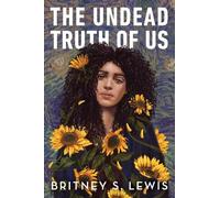 Britney S. Lewis The Undead Truth Of Us (Copertina rigida)