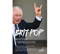 Britpop. Da Farage all'ex principe Andrea, da Brexit a Burnham, la politica e la monarchia negli anni più turbolenti