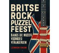 Britse Rock Puzzel Feest: Test je kennis van de bands die muziek voorgoed veranderden