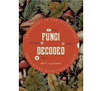 Britt A. Bunyard Fungi Decoded (Tascabile) (PRESALE 25/09/2025)