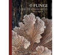 Britt A. Bunyard The Lives of Fungi (Copertina rigida)