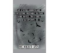 Britt-Ann An Extra-ordinary Lifetime Before 30 (Tascabile)