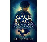 Britt Asher Gage Black and the Void Dragon (Copertina rigida) Gage Black