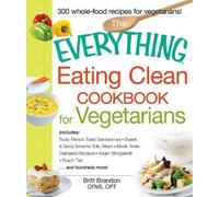 Britt Brandon The Everything Eating Clean Cookbook for Vegetarians (Tascabile)