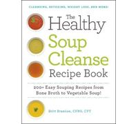 Britt Brandon The Healthy Soup Cleanse Recipe Book (Tascabile)