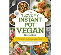 Britt Brandon The I Love My Instant Pot(r) Vegan Recipe Book (Tascabile)