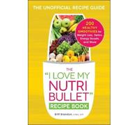 Britt Brandon The I Love My NutriBullet Recipe Book (Tascabile)