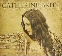 BRITT, CATHERINE - ALWAYS NEVER ENOUGH -LTD- (2 CD)