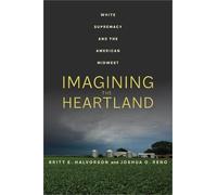 Britt E. Halvorson Joshua O. Reno Imagining the Heartland (Tascabile)