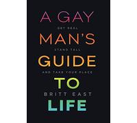 Britt East East Britt A Gay Man's Guide to Life (Copertina rigida)
