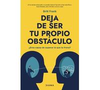 Britt Frank Deja de Ser Tu Propio Obstáculo / The Science of Stuck (Tascabile)
