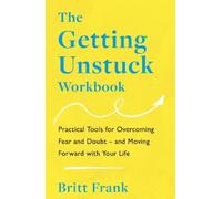 Britt Frank The Getting Unstuck Workbook (Tascabile) Science of Stuck