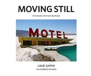 Britt Salvesen Lauri Gaffin: Moving Still (Copertina rigida)