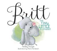 Britt the Tiny Little Elephant