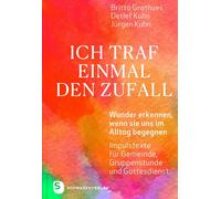 Britta Grothues Ich traf einmal den Zufall: Wunder erkennen, (Copertina rigida)