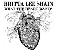 Britta Lee Shain - What The Heart Wants