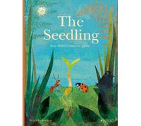 Britta Teckentrup The Seedling That Didn't Want to Grow (Copertina rigida)