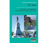Britta Wollenweber Tatjana Kus Der Amur: Geschichte und Geschichten (Tascabile)