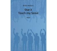 Britta Wolters Star.X - Touch my Seoul (Tascabile)