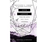 Brittainy C. Ch Love Letter From the Girls Who Feel Everythin (Copertina rigida)