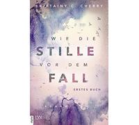 Brittainy C. Ch Wie die Stille vor dem Fall. Erstes Buch: Erstes Buc (Tascabile)