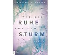 Brittainy C. Cher Wie die Ruhe vor dem Sturm: Roman (Chances (Copertina rigida)