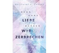 Brittainy C. Cherry Denn ohne Liebe werden wir zerbrechen (Mixtape-R (Tascabile)