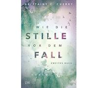 Brittainy C. Cherry K Wie die Stille vor dem Fall. Zweites Buch (Ch (Tascabile)