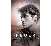 Brittainy C. Cherry Wie das Feuer zwischen uns: Roman (Romance Elem (Tascabile)