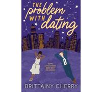 Brittainy Cherry The Problem with Dating (Tascabile)