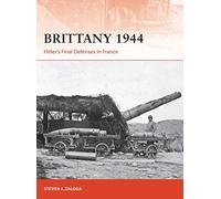 Brittany 1944: Hitler’s Final Defenses in France