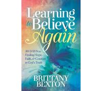 Brittany Bexton Learning to Believe Again (Tascabile)
