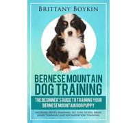 Brittany Boykin Bernese Mountain Dog Training (Tascabile)