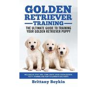Brittany Boykin Golden Retriever Training - the Ultimate Guide to Tr (Tascabile)
