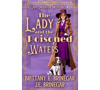 Brittany E Brinegar J E Brinegar The Lady and the Poisoned Waters (Tascabile)