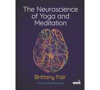 Brittany Fair The Neuroscience of Yoga and Meditation (Tascabile)