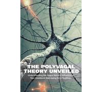 Brittany Forres The Polyvagal Theory Unveiled Understanding the Vagu (Tascabile)