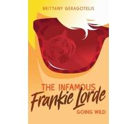 Brittany Geragotelis The Infamous Frankie Lorde 2: Going Wild (Copertina rigida)