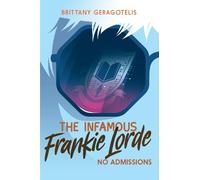 Brittany Geragotelis The Infamous Frankie Lorde 3: No Admissions (Tascabile)
