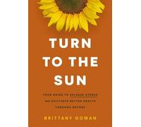 Brittany Gowan Gowan, Brittany Turn to the Sun (Copertina rigida)